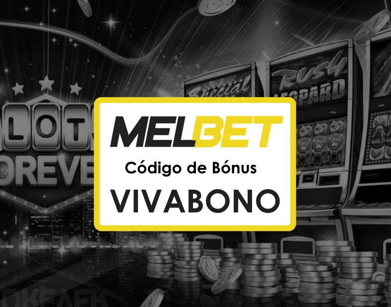 Melbet Códigos Promocionais Brasil Dicas para Maximizar Suas Apostas